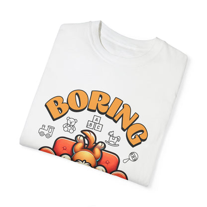 Boring at Home Alone  Garment-Dyed T-shirt