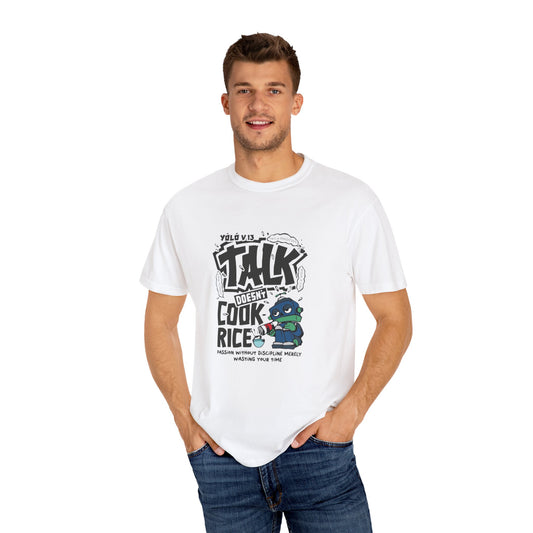 Talk Cook Rice  Garment-Dyed T-shirt