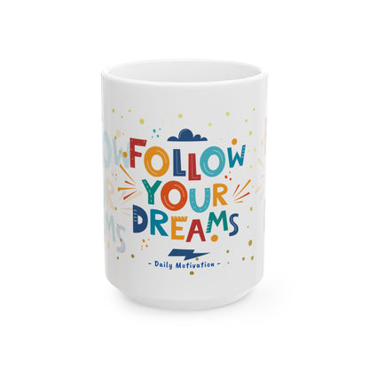 Follow Your Dreams Ceramic Mug, (11oz, 15oz)