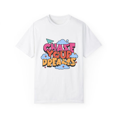 Chase Your Dreams  Garment-Dyed T-shirt