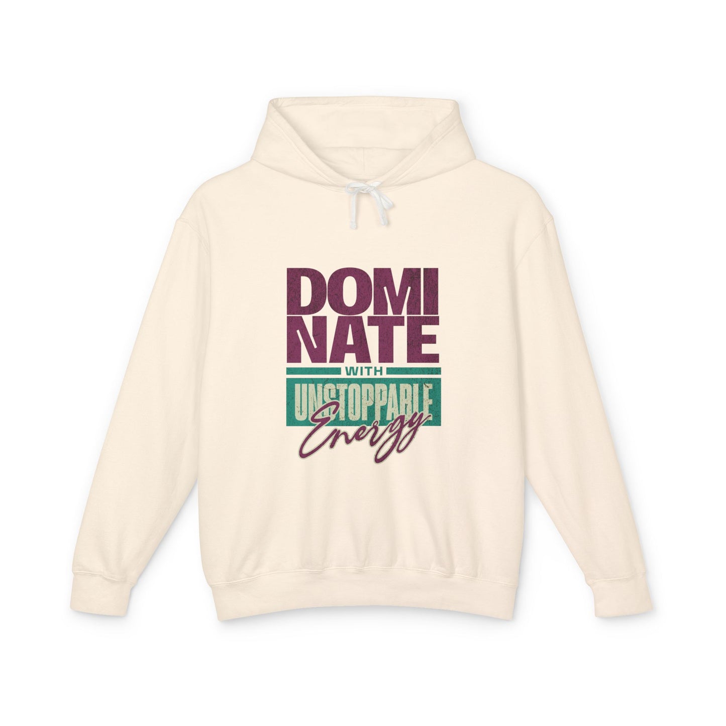 Dominate with Unstoppable Energy  Lightweight Hooded Sweatshirt