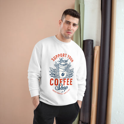 Sweatshirt - Support Your Local Coffee Shop - Roasted Beans