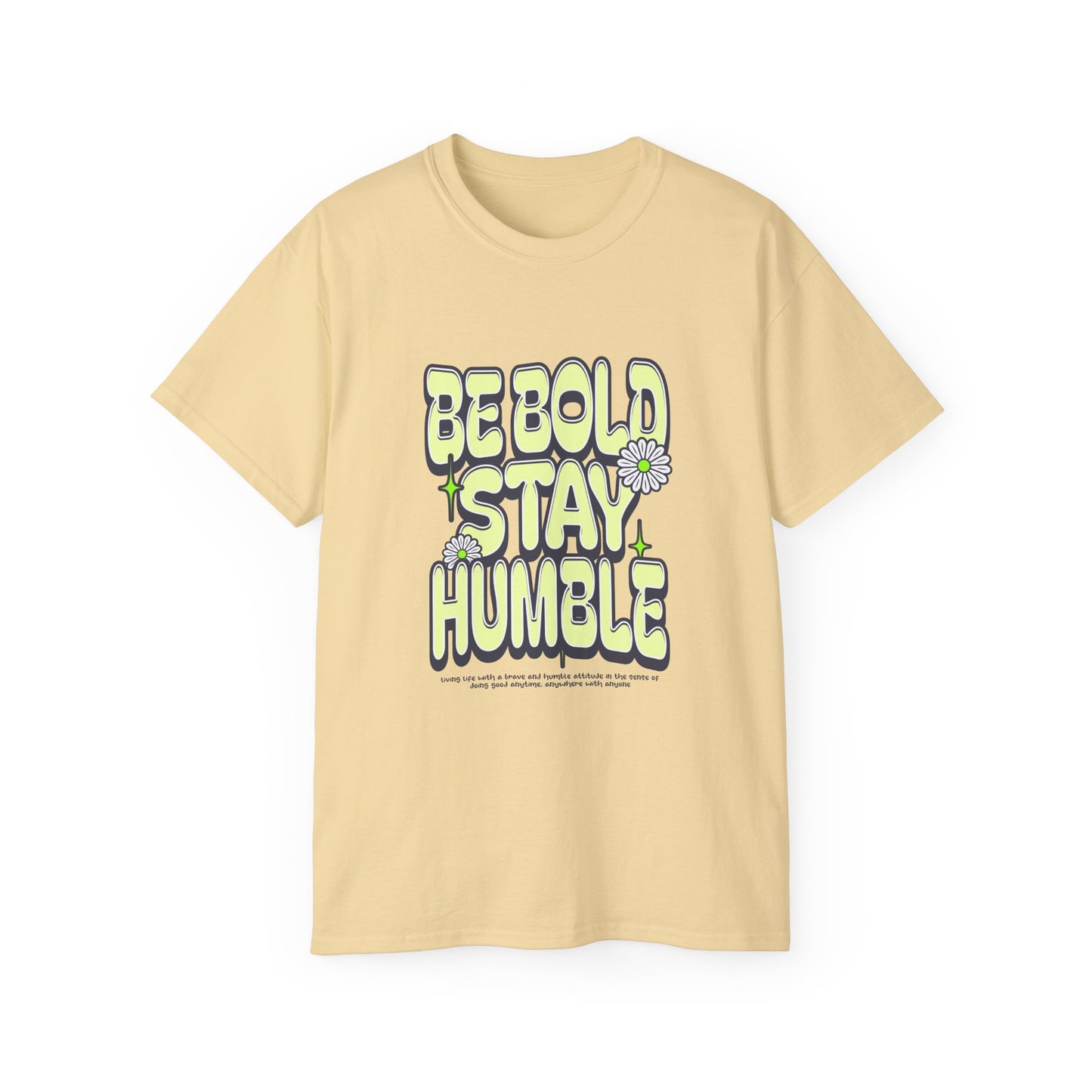 Be Bold, Stay Humble Ultra Cotton Tee