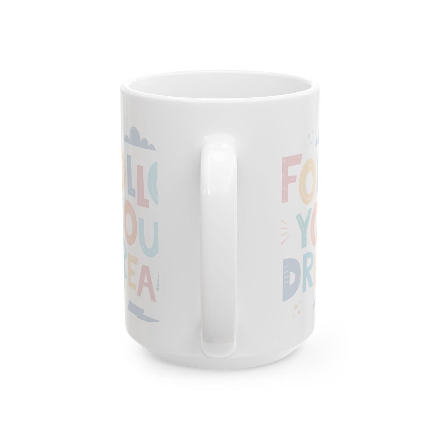 Follow Your Dreams Ceramic Mug, (11oz, 15oz)