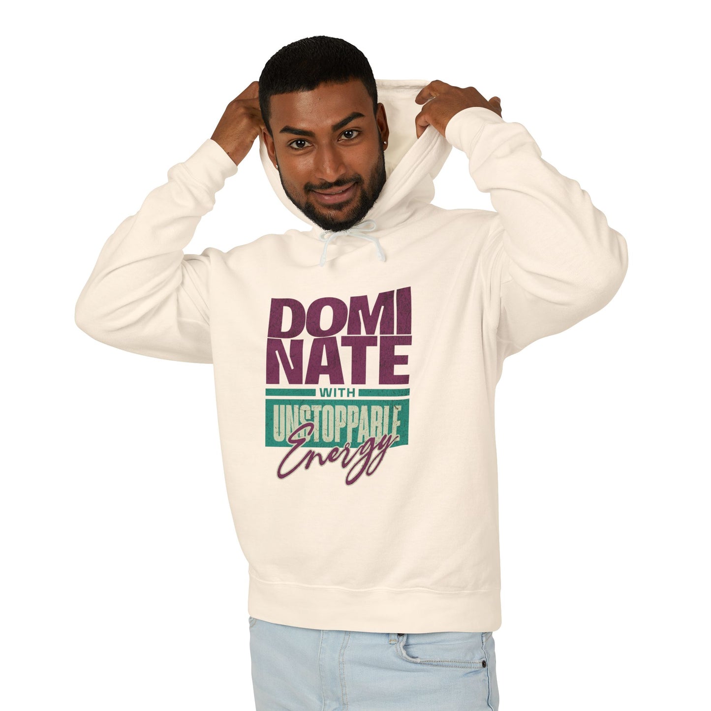 Dominate with Unstoppable Energy  Lightweight Hooded Sweatshirt