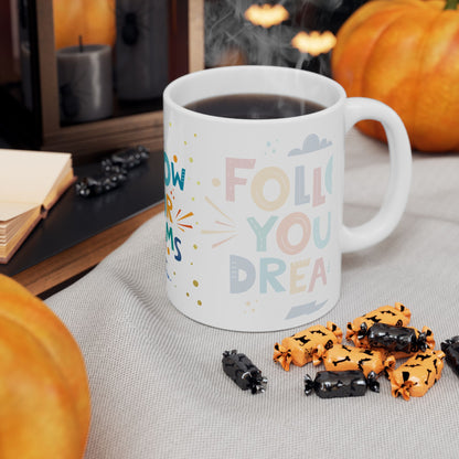 Follow Your Dreams Ceramic Mug, (11oz, 15oz)