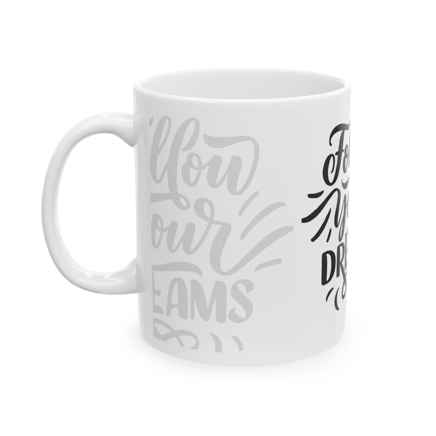 Follow your dreams Ceramic Mug, (11oz, 15oz)