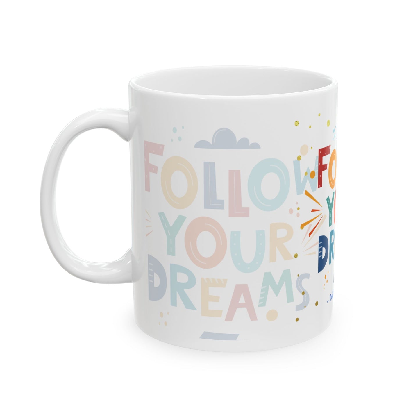 Follow Your Dreams Ceramic Mug, (11oz, 15oz)