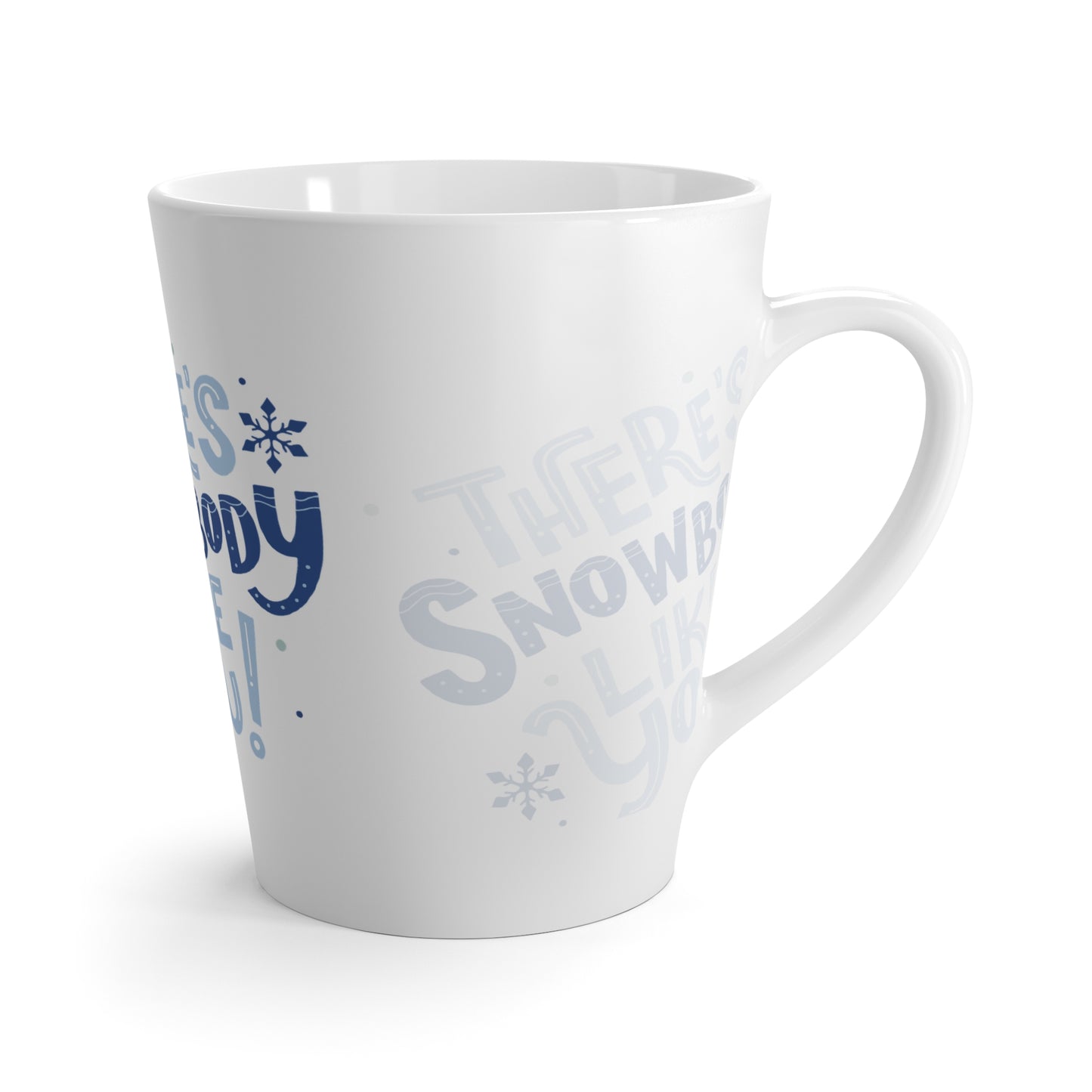 Theres snowbody like you Latte Mug