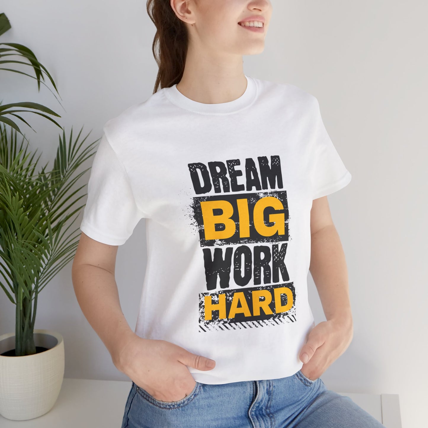 Dream Big Work Hard Unisex Jersey Short Sleeve Tee