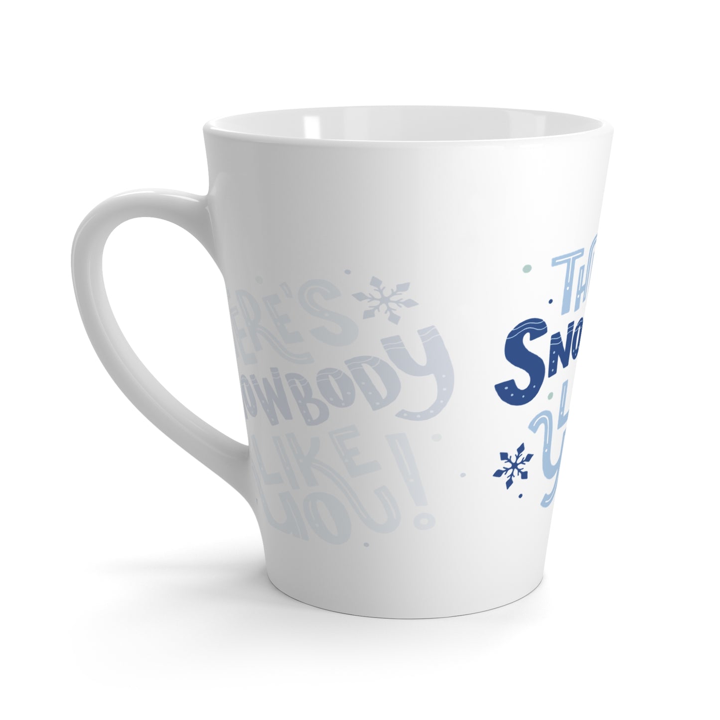 Theres snowbody like you Latte Mug