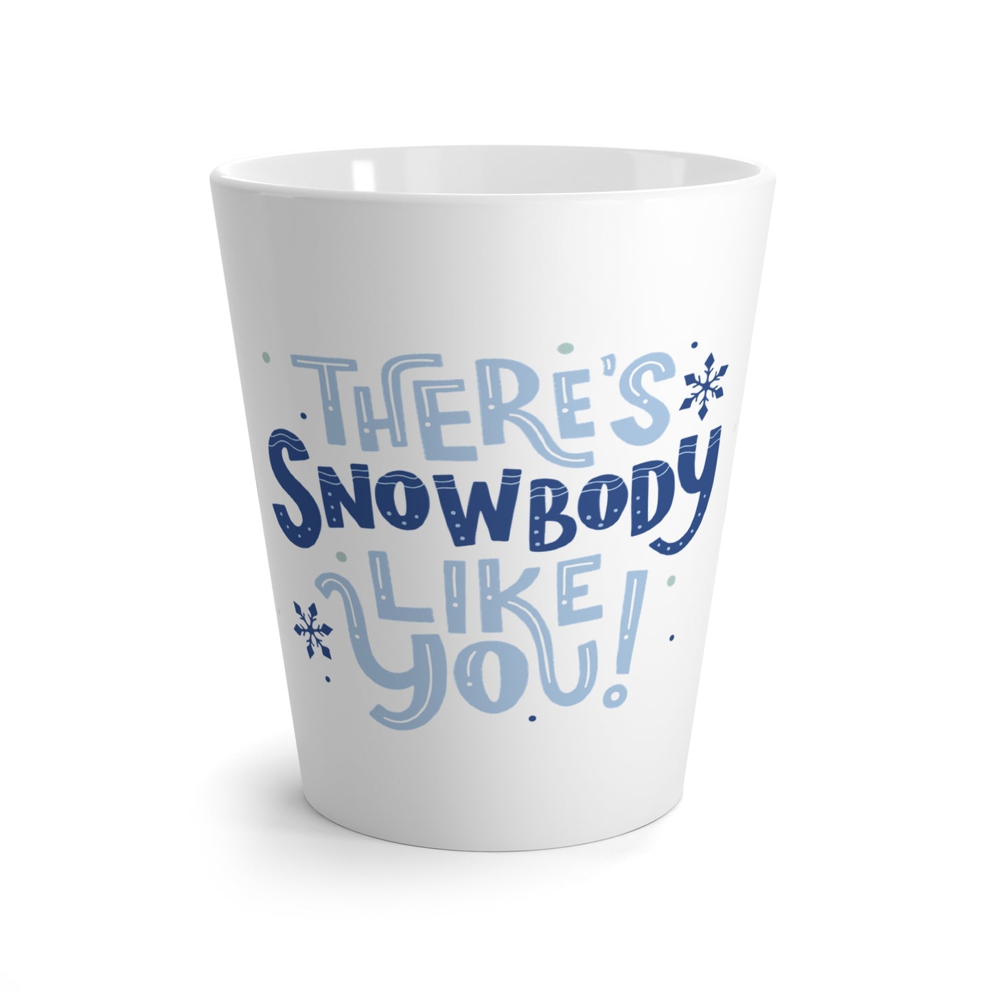 Theres snowbody like you Latte Mug