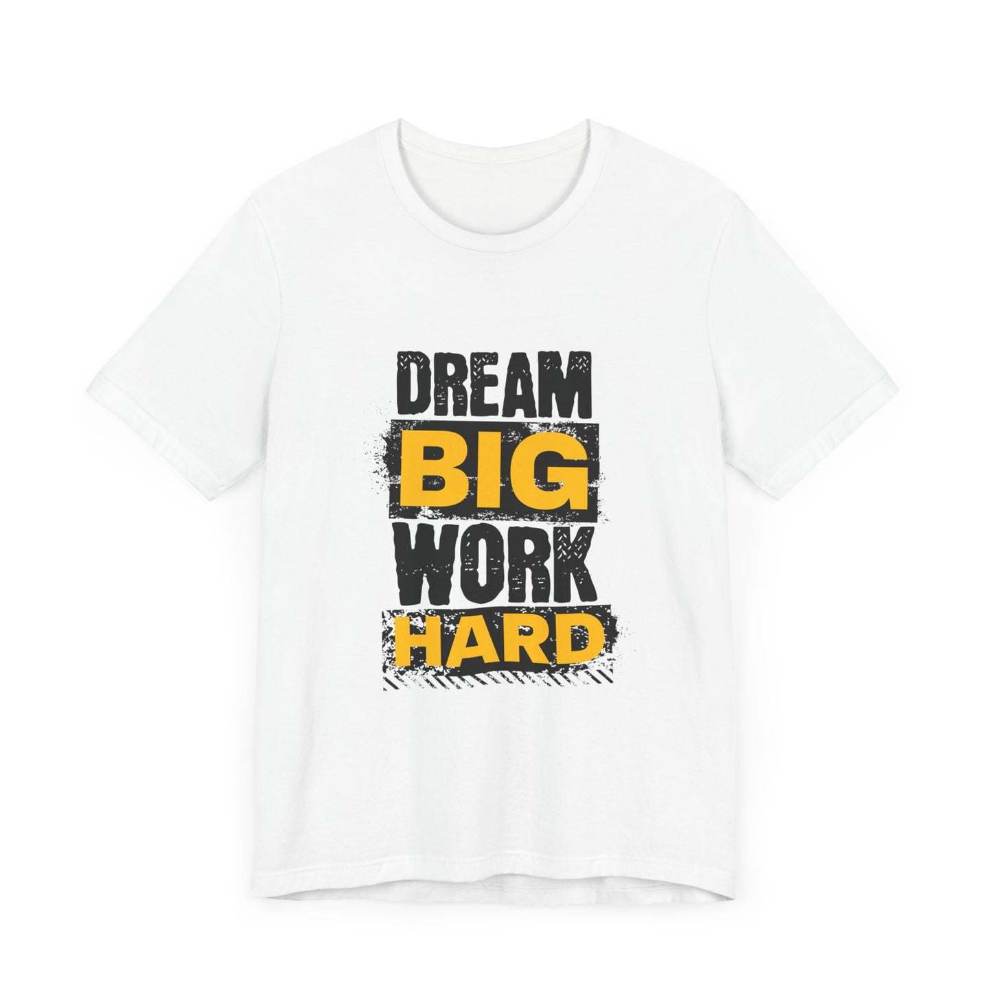 Dream Big Work Hard Unisex Jersey Short Sleeve Tee