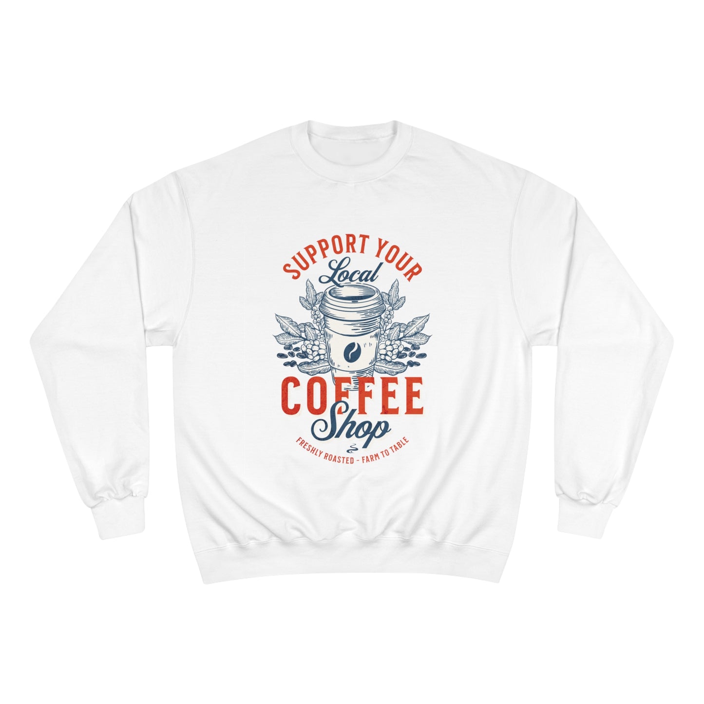 Sweatshirt - Support Your Local Coffee Shop - Roasted Beans