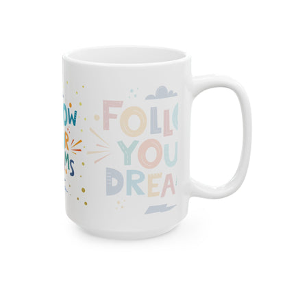 Follow Your Dreams Ceramic Mug, (11oz, 15oz)