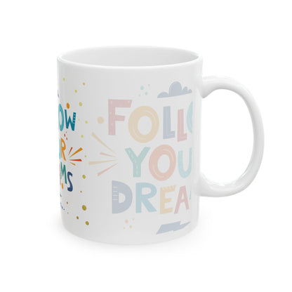 Follow Your Dreams Ceramic Mug, (11oz, 15oz)