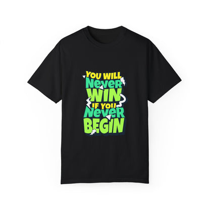 You Will Never Win if You Never Begin Garment-Dyed T-shirt