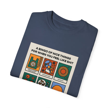 A Bingo of nice things for when you feel like shit   Garment-Dyed T-shirt