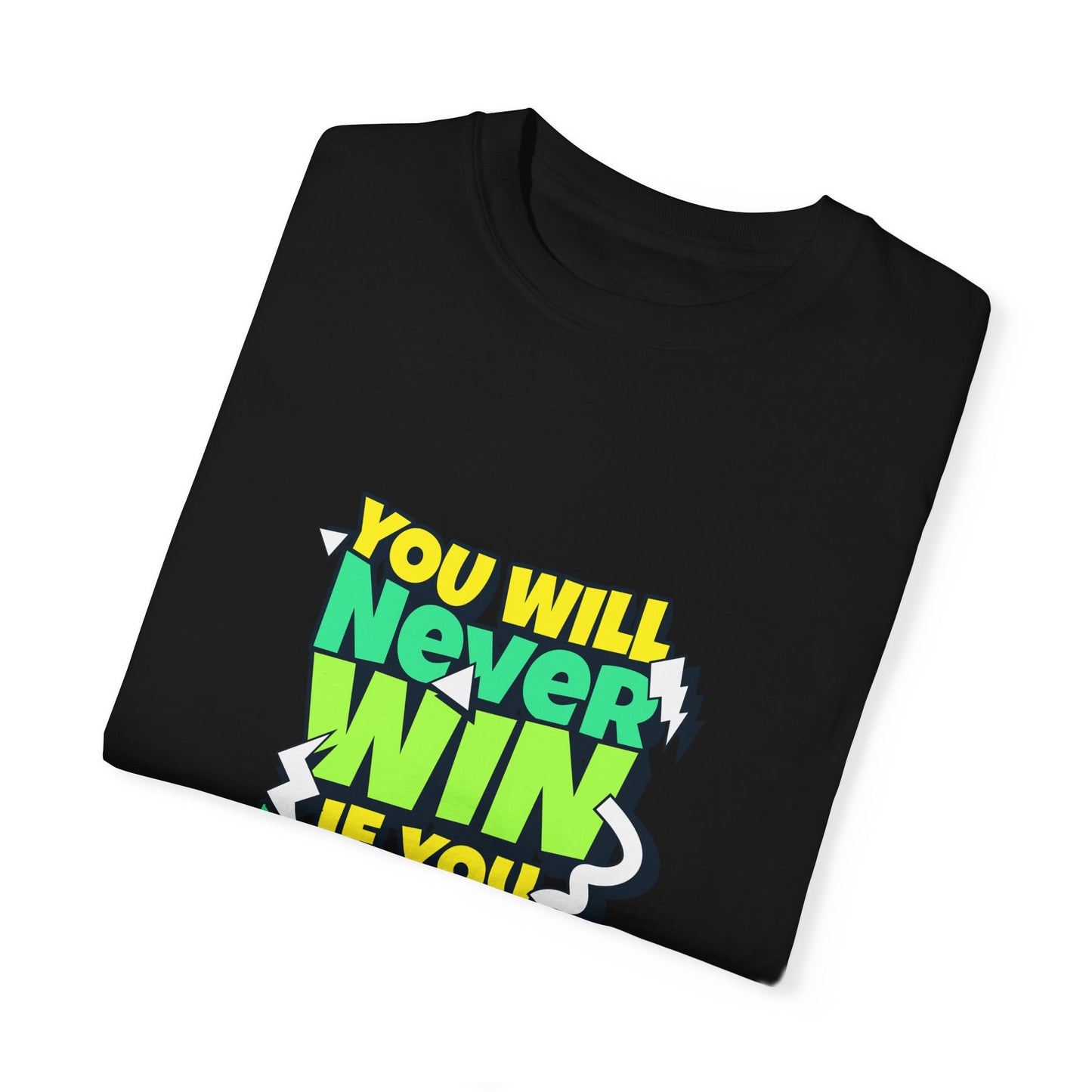 You Will Never Win if You Never Begin Garment-Dyed T-shirt