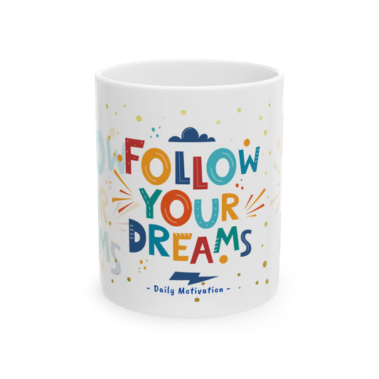 Follow Your Dreams Ceramic Mug, (11oz, 15oz)