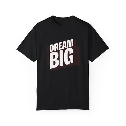 Dream Big  Garment-Dyed T-shirt